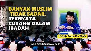 Download Lagu Banyak Muslim Tidak Sadar, Ternyata Curang Dalam Ibadah | Ustadz Ammi Nur Baits MP3