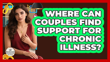 Where Can Couples Find Support For Chronic Illness?
