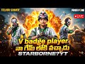 V badge player 😱..@StarBorneGaming 