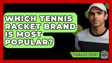 Which Tennis Racket Brand Is Most Popular? - The Racket Xpert