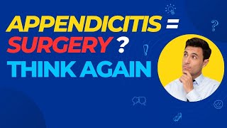 Appendicitis - Surgery vs Antibiotics