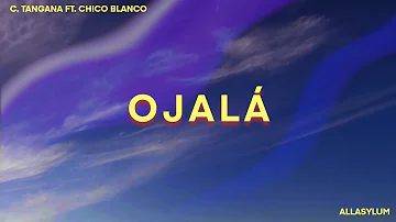 C. Tangana - Ojalá (Letra/Lyrics) ft. Chico Blanco