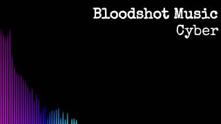 Bloodshot Music - Cyber (Official Audio)