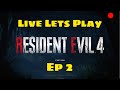 Resident evil 4 remake live lets play ep 2 thewierdable