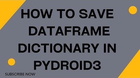 How to save your DataFrame Dictionary in #python #pydroid3