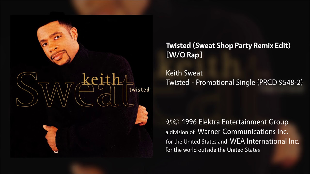 Keith Sweat - Twisted (Sweat Shop Party Remix Edit) Without Rap. ミ ュ-ジ ッ ク ...