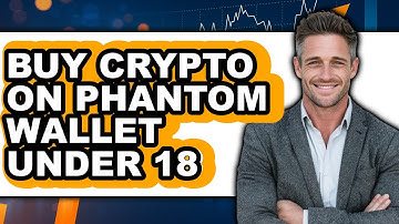 How to Buy Crypto on Phantom Wallet Under 18 - Easy Guide