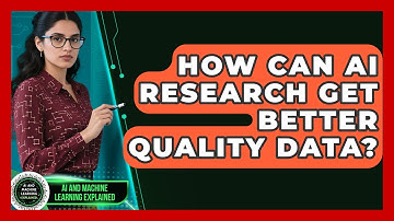 How Can AI Research Get Better Quality Data? - AI and Machine Learning Explained