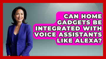 Can Home Gadgets Be Integrated With Voice Assistants Like Alexa?