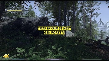 2023 SKYRIM SE 4K NEXT GEN FORESTS