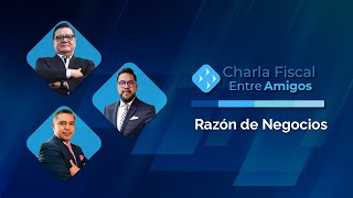 Cadefi | Razón de negocios | Charla Fiscal entre amigos