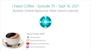 I Need Coffee: Episode 70 - Business Central AppSource: More Lessons Learned!