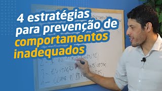 4 estratégias para a prevenção dos comportamentos inadequados