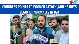 Congress points to Poonch attack ,mocks BJP’s claim of normalcy in J&K | JK News Today