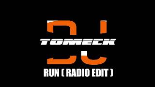 Dj Tomeck - Run ( radio edit )