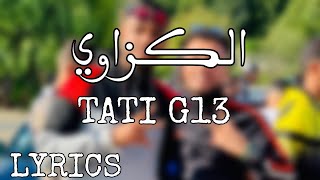 TATI G13-الكزاوي(PAROLES-كلمات)