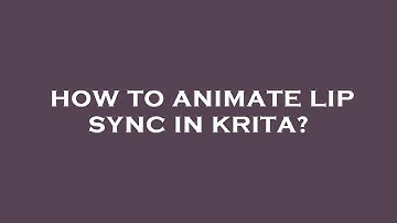 How to animate lip sync in krita?