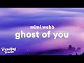 Mimi Webb - Ghost of You (Lyrics)