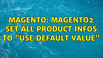 Magento: Magento2 set all product infos to "use default value"
