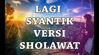 Sholawat Versi Lagi Syantik | Cover Lirik Arab