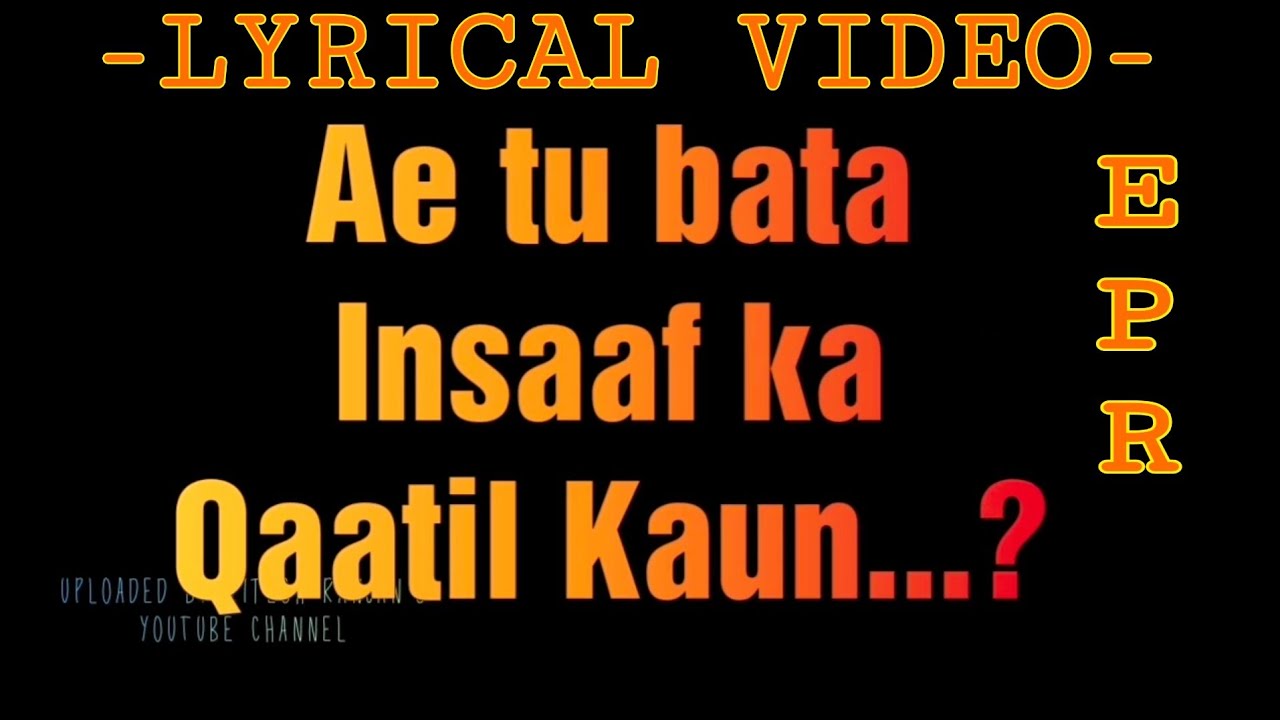 LYRICS   Insaaf ka Qaatil Kaun EPR