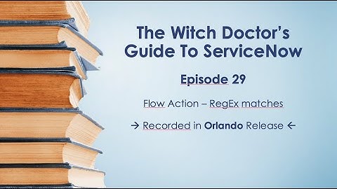 Episode 29 - Flow Action - RegEx Matches in ServiceNow