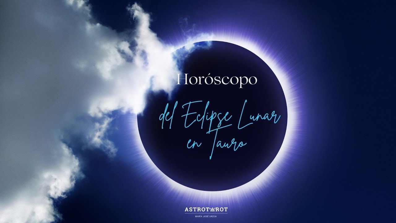 Horóscopo del Eclipse de Luna Llena en Tauro - YouTube