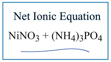 How to Write the Net Ionic Equation for Ni(NO3)2 + (NH4)3PO4 = Ni3(PO4)2 + NH4NO3