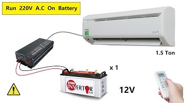 How to Run 220v 1.5 Ton AC on Single 12v 150Ah Battery  - Air Conditioner