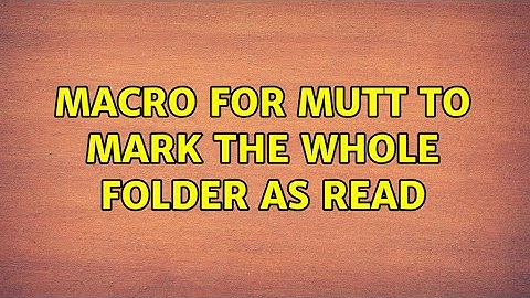 Unix & Linux: macro for mutt to mark the whole folder as read