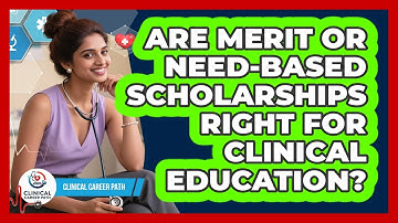 Are Merit Or Need-based Scholarships Right For Clinical Education? - Clinical Career Path