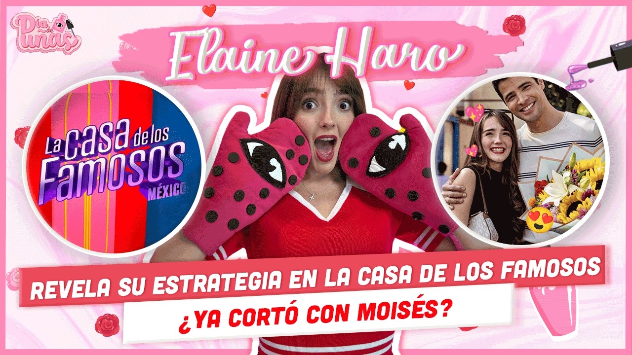 ELAINE HARO HABLA DE LA CASA DE LOS FAMOSOS, POR QUÉ CORTÓ CON MOISÉS Y ¡MUCHO MÁS!
