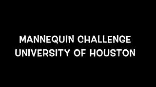 Mannequin Challenge at University of Houston