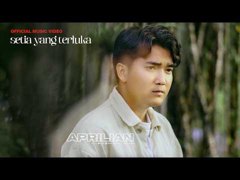 Aprilian - SETIA YANG TERLUKA  ( Official Music Video )