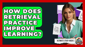 How Does Retrieval Practice Improve Learning? - Ultimate Study Hacks