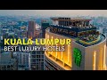 Top 10 best 5 star luxury hotels in kuala lumpur  best hotels kuala lumpur