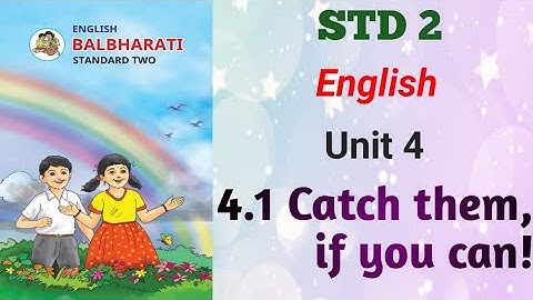 @swatisclasses std-2 English Unit 4 Poem no-4.1Catch them,If you can!