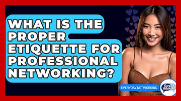 What Is The Proper Etiquette For Professional Networking? - Everyday-Networking