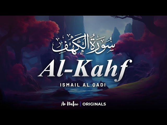 Most Beautiful Recitation Surah Al Kahf  (سورة الكهف)  in the World | Recited by Ismail Al Qadi class=