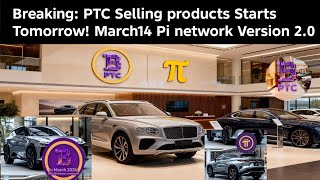 Breaking: PTC selling Products Starts Tomorrow! March 14 Pi network Version 2.0 Coming March 1