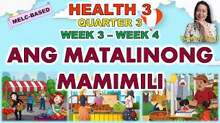 HEALTH 3 || QUARTER 3 WEEK 3 - WEEK 4 | ANG MATALINONG MAMIMILI | MELC-BASED