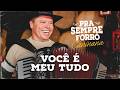 Você é Meu Tudo - Caninana (Pra Sempre Forró)