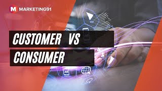 Customer vs Consumer - Their Roles, Similarities and Differences