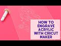 How To Engrave Acrylic with Cricut Maker