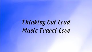 Thinking Out Loud (Lyrics) - Music Travel Love (Cover)