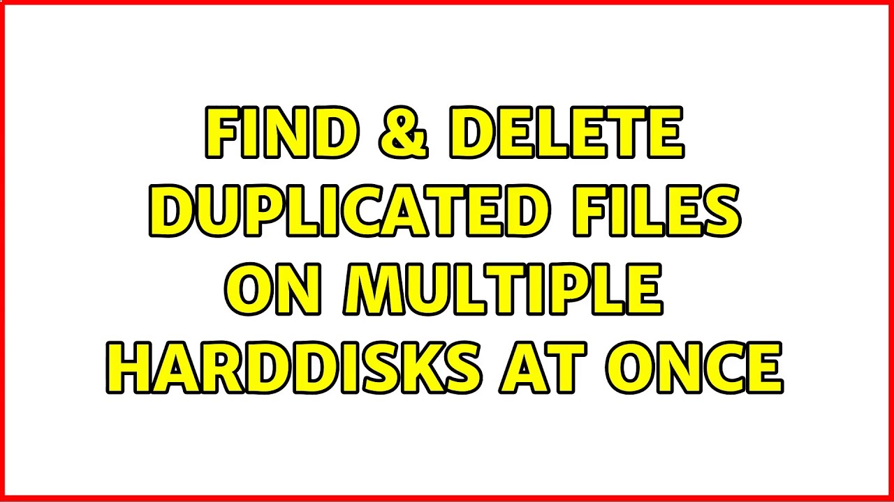Ubuntu Find Delete Duplicated Files On Multiple Harddisks At Once