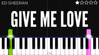 Ed Sheeran - Give Me Love Easy Piano Tutorial