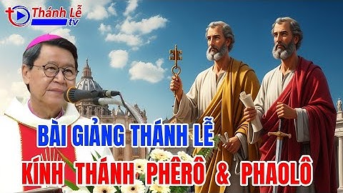 Bài Giảng Thánh Lễ Kính Thánh Phêrô Và Phaolô Đức Cha Phêrô Nguyễn Văn Khảm