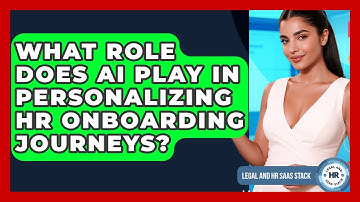 What Role Does AI Play In Personalizing HR Onboarding Journeys? - Legal And HR SaaS Stack