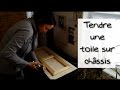 Tendre Une Toile Sur Chassis